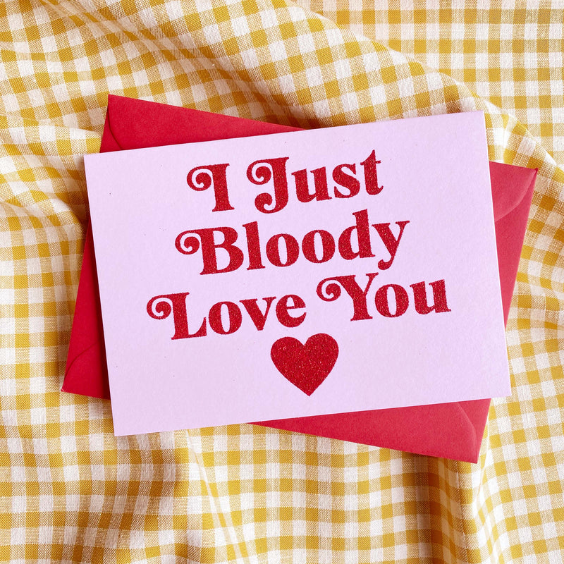 'I Just Bloody Love You' Valentine's Card - Biodegradable Glitter