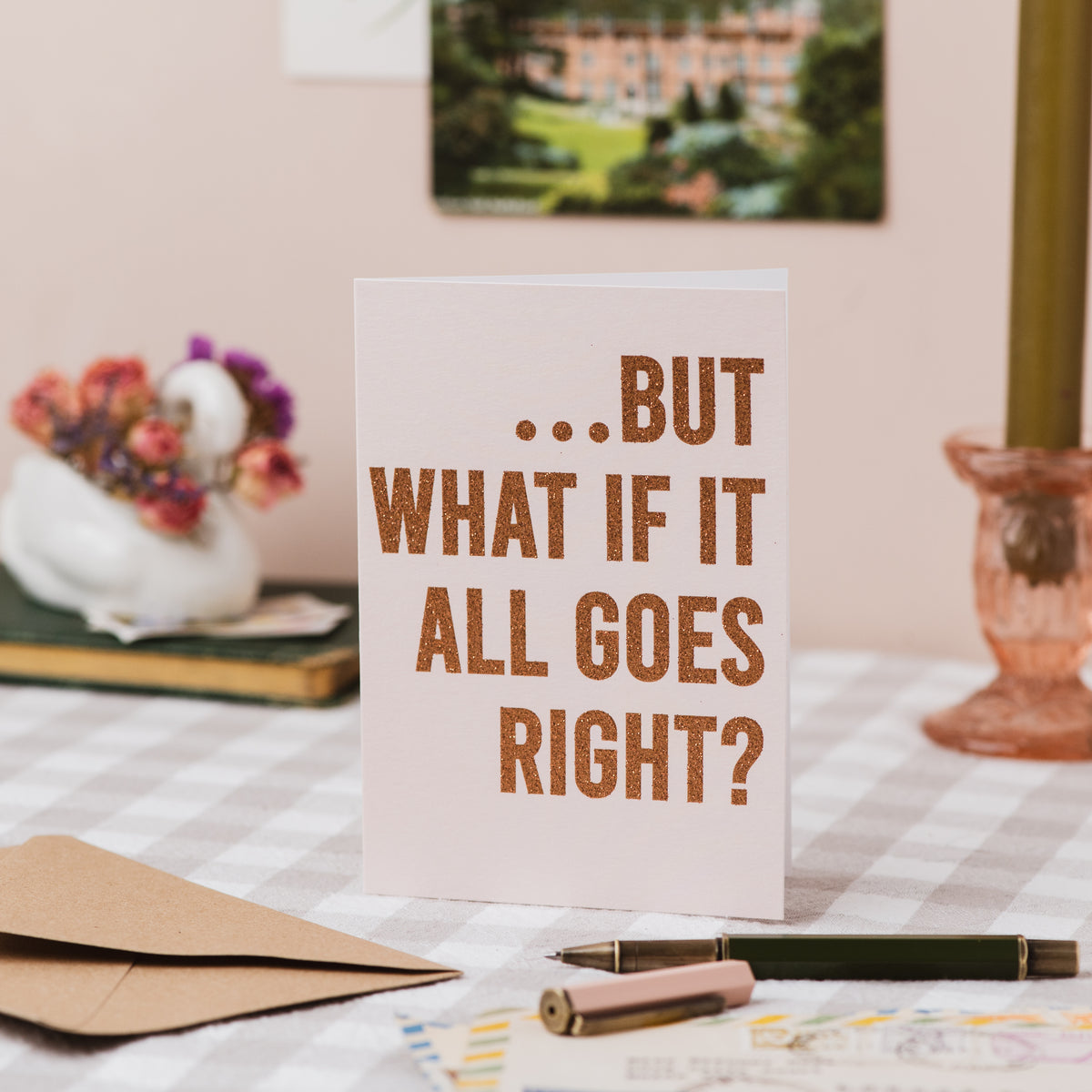 '...But what if it all goes right?' Greetings Card - Biodegradable Glitter