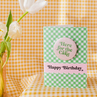 'Here For the Cake' Birthday Badge Card