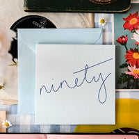 'Ninety' Hand Lettered Age 90 Birthday Card - Other Colours Available