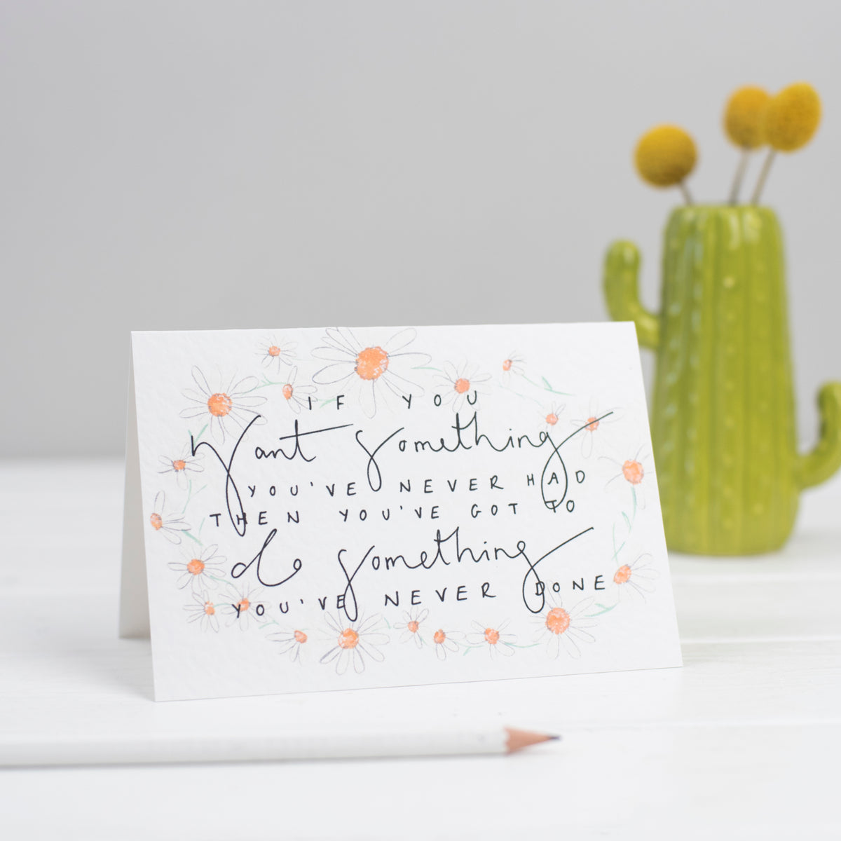 'If You Want Something You've Never Had...' Daisy Chain Card