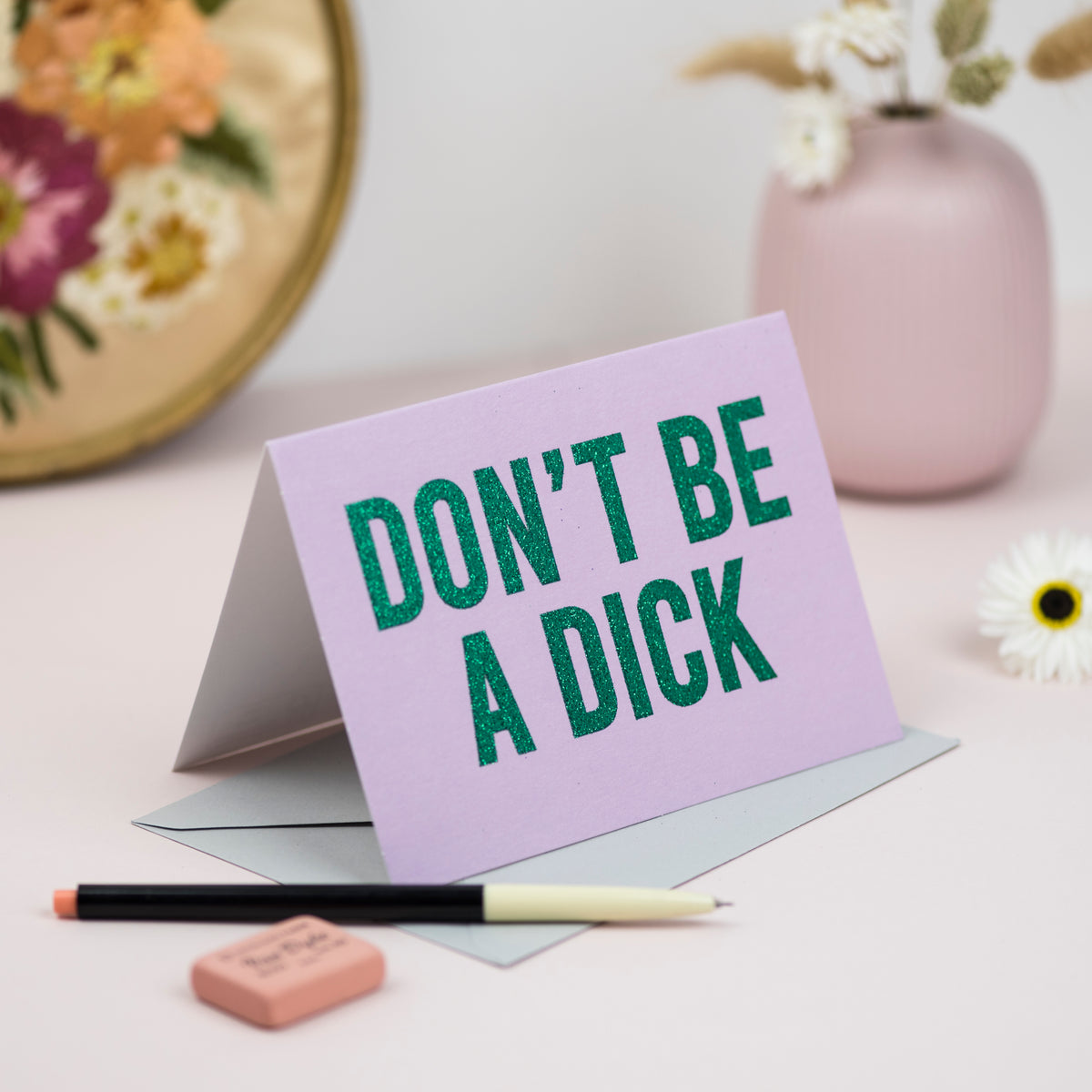 'Don't Be A Dick' Greetings Card - Biodegradable Glitter
