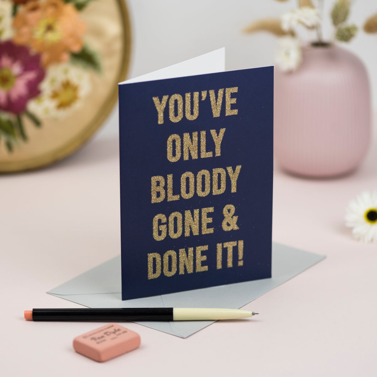 'You've Only Bloody Gone & Done It' Greetings Card - Biodegradable Glitter