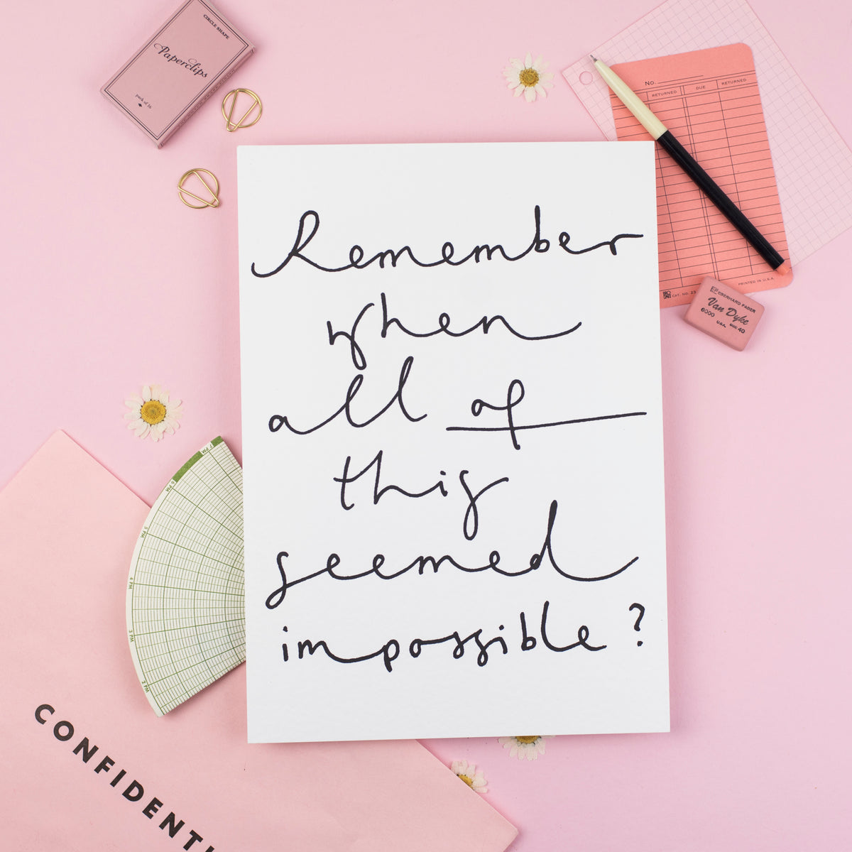 'Remember When All of This Seemed Impossible?' Print
