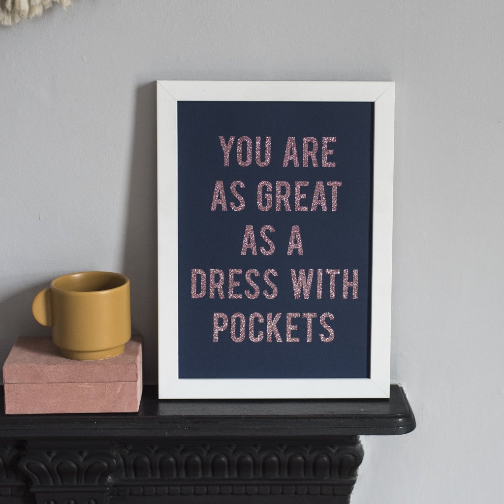 'You Are as Great as a Dress With Pockets' - Glitter Print Wall Art