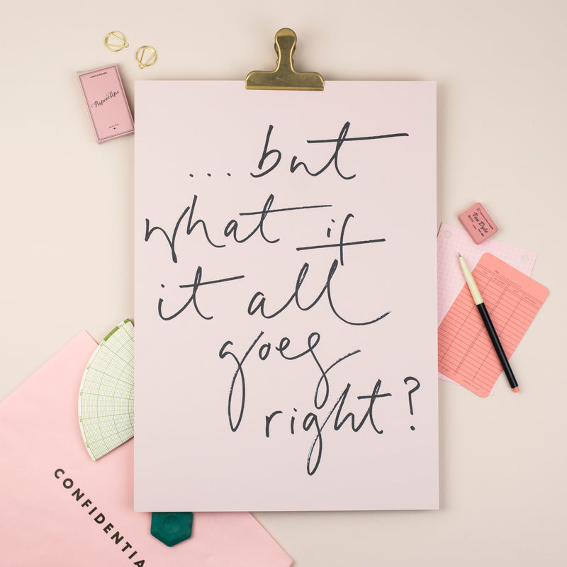 PINK EDITION 'But What If It All Goes Right?' Print